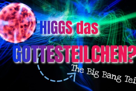 Higgs, das Gottesteilchen?
